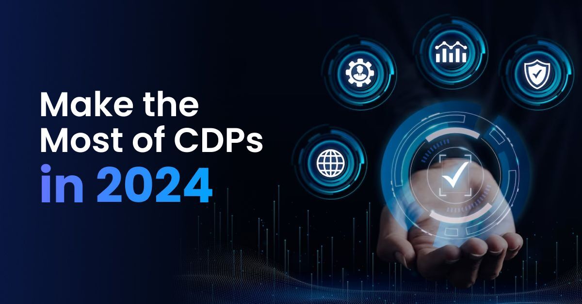Make the Most of CDPs in 2024