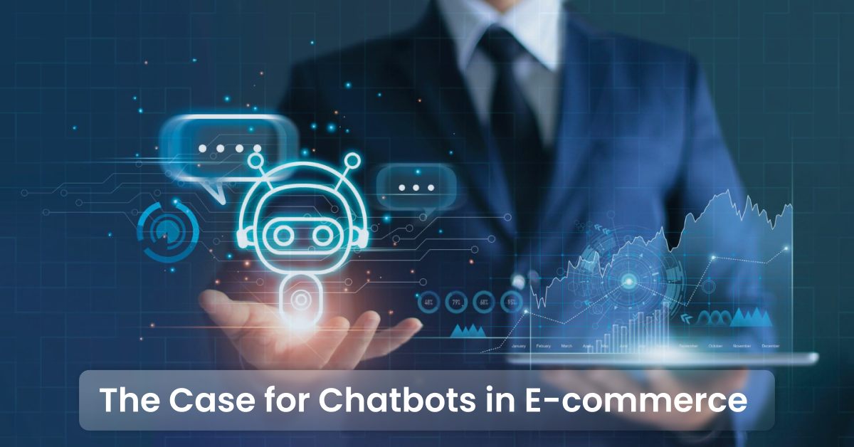 The Case for Chatbots in E-commerce